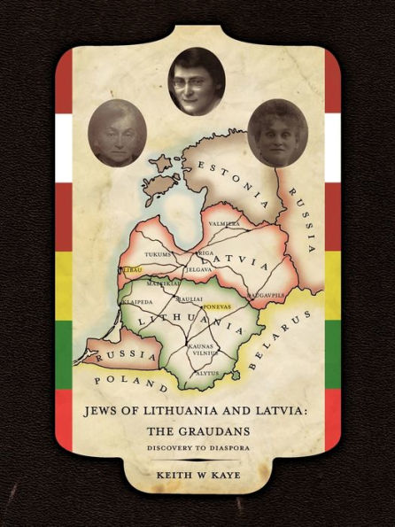 Jews of Lithuania and Latvia: The Graudans: Discovery to Diaspora