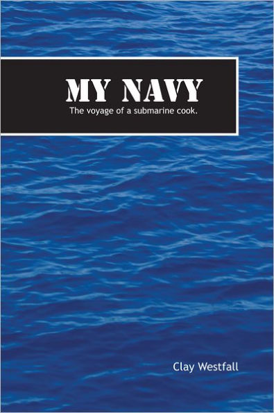 My Navy: The Voyage of a Submarine Cook.