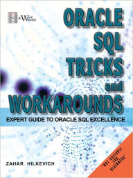Title: Oracle SQL Tricks and Workarounds: Expert Guide to Oracle SQL Excellence, Author: Zahar Hilkevich