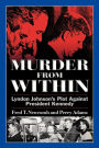 Murder from Within: Lyndon Johnson's Plot Against President Kennedy