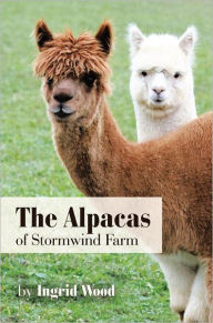 Title: The Alpacas of Stormwind Farm, Author: Ingrid Wood