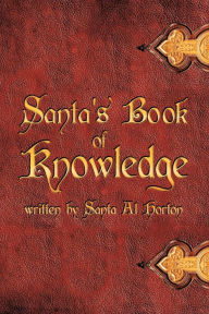 Title: Santa's Book of Knowledge, Author: Santa Al Horton