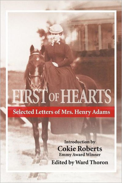 First of Hearts: Selected Letters of Mrs. Henry Adams