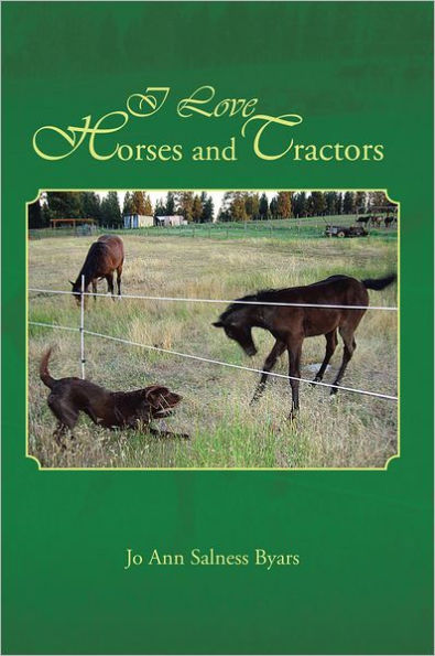 I Love Horses and Tractors: Stories and adventures from a city girl becoming a country girl