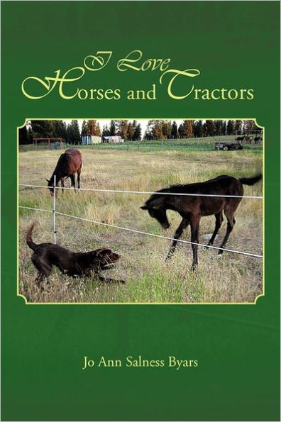 I Love Horses and Tractors: Stories and adventures from a city girl becoming a country girl