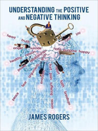 Title: Understanding the Positive and Negative Thinking, Author: James Rogers