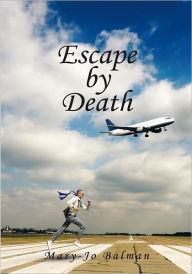 Title: Escape by Death, Author: Mary-Jo Balman