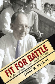 Title: Fit for Battle: The Story of Wake Forest's Harold W. Tribble, Author: Jenny R. Puckett