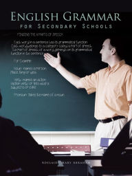 Title: English Grammar for Secondary Schools, Author: Adelaide Mary Abraham