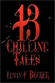 Title: 13 Chilling Tales, Author: Edwin F Becker