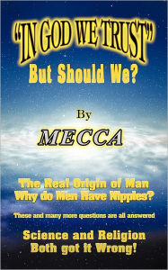 Title: IN GOD WE TRUST (But should we?), Author: Mecca