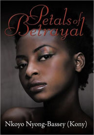 Title: Petals of Betrayal, Author: Nkoyo Nyong-Bassey (Kony)