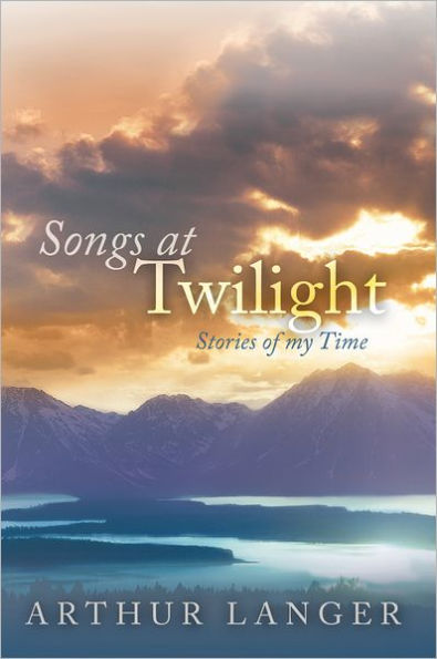 Songs At Twilight: Stories of my Time