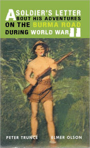 Title: A Soldier's Letter About His Adventures on the Burma Road During World War Ii, Author: Elmer Olson