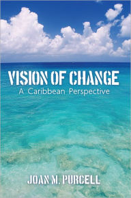 Title: Vision of Change: A Caribbean Perspective, Author: Joan M. Purcell