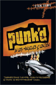 Title: Punk'd in Los Angeles & London, Author: Stan Ogwo