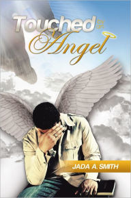 Title: Touched by an Angel, Author: Jada A. Smith