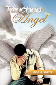 Title: Touched by an Angel, Author: Jada A Smith