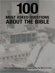 Title: 100 Most Asked Questions About the Bible, Author: Pastor James R. Reese Jr.