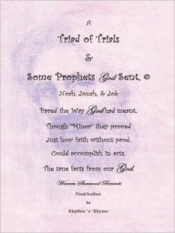 Title: A Triad of Trials & Some Prophets God Sent: The Minor Prophets & Noah, Jonah & Job, Author: Warren Sherwood Bennett