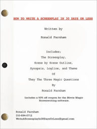 Title: How To Write A Screenplay In 30 Days Or Less, Author: Ronald Farnham