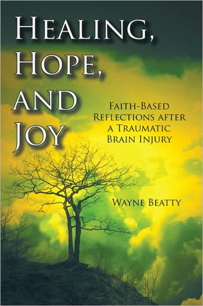 Healing, Hope, and Joy: Faith-Based Reflections after a Traumatic Brain Injury