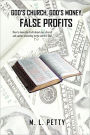 God's Church, God's Money, False Profits: How to know the truth about your church and pastor according to the word of God.
