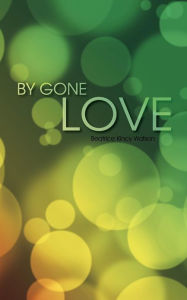 Title: By Gone Love, Author: Beatrice Kincy Watson