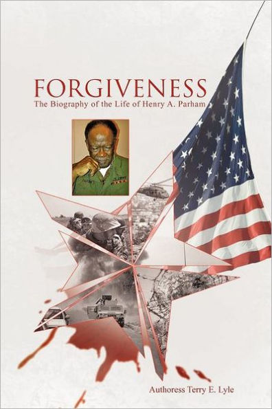 Forgiveness: The Biography of the Life of Henry A. Parham