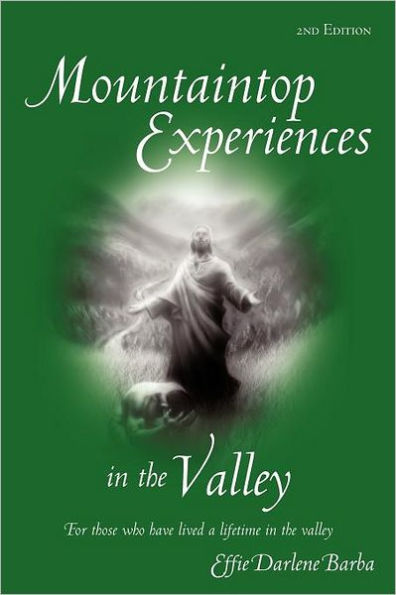 Mountaintop Experiences the Valley, 2nd Edition: For those who have lived a lifetime valley