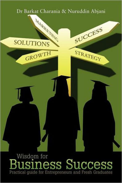 Wisdom for Business Success: Practical Guide Entrepreneurs and Fresh Graduates