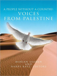 Title: A People Without a Country: Voices from Palestine, Author: Marian Saadeh and Harry Katz - editors