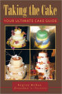 Taking the Cake: Your Ultimate Cake Guide