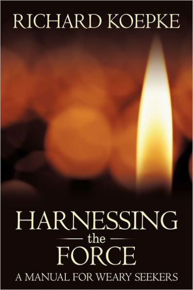 Harnessing the Force: A Manual for Weary Seekers