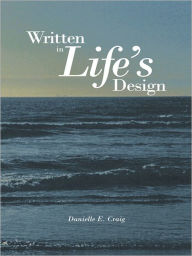 Title: Written in Life's Design, Author: Danielle E. Craig
