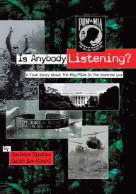 Title: Is Anybody Listening?: A True Story About POW/MIAs In The Vietnam War, Author: Barbara Birchim (With Sue Clark)