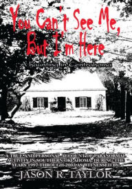 Title: You Can't See Me, But I'm Here: A Haunting in Centrahoma, Author: Jason R. Taylor