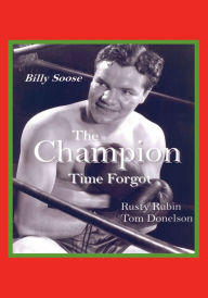 Title: Billy Soose - The Champion Time Forgot, Author: Rusty Rubin and Tom Donelson