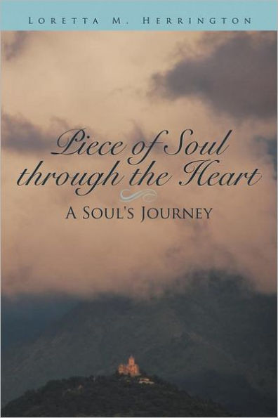Piece of Soul Through the Heart: A Soul's Journey