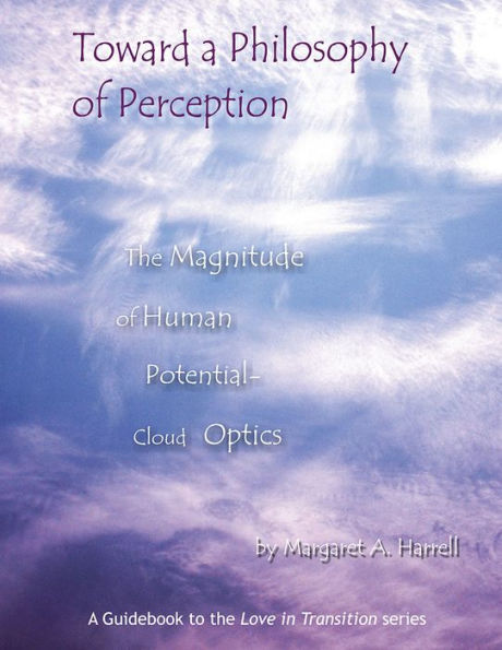 Toward a Philosophy of Perception: The Magnitude of Human Potential - Cloud Optics