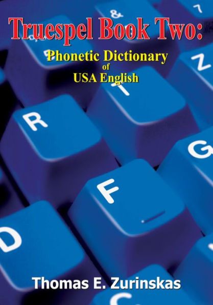 Truespel Book Two: Phonetic Dictionary of USA English