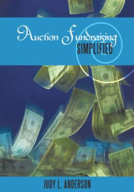 Title: Auction Fundraising Simplified, Author: Judy L. Anderson