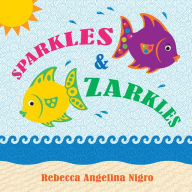 Title: Sparkles & Zarkles, Author: Rebecca Angelina Nigro