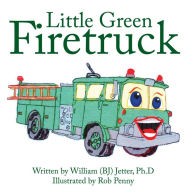 Title: Little Green Firetruck, Author: William (BJ) Jetter