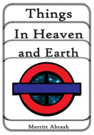 Title: Things in Heaven and Earth, Author: Merritt Abrash