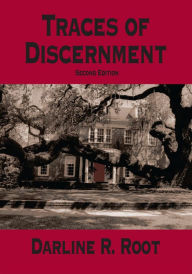 Title: Traces of Discernment: Second Edition, Author: Darline R. Root