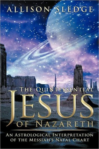 The Quintessential Jesus of Nazareth: An Astrological Interpretation of the Messiah's Natal Chart