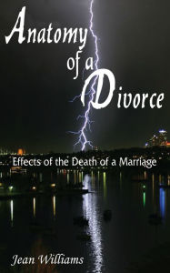 Title: Anatomy of a Divorce: Effects of the Death of a Marriage, Author: Jean Williams