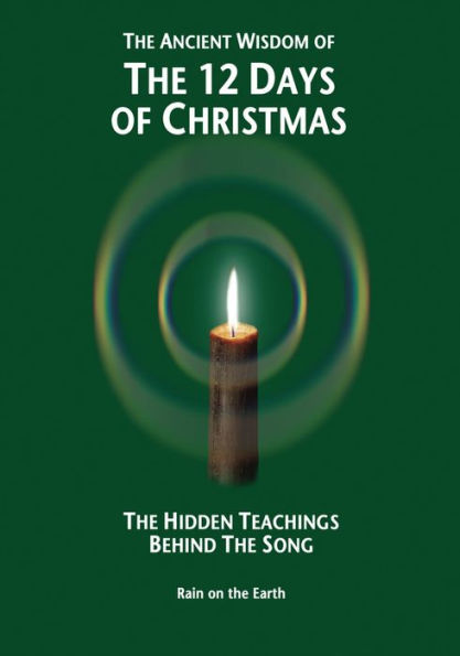 The Ancient Wisdom of the 12 Days of Christmas: The Hidden Teachings Behind the Song