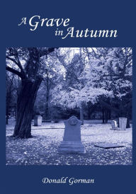 Title: A Grave in Autumn, Author: Donald Gorman